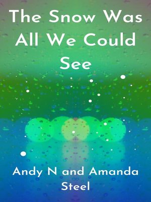 cover image of The Snow Was All We Could See